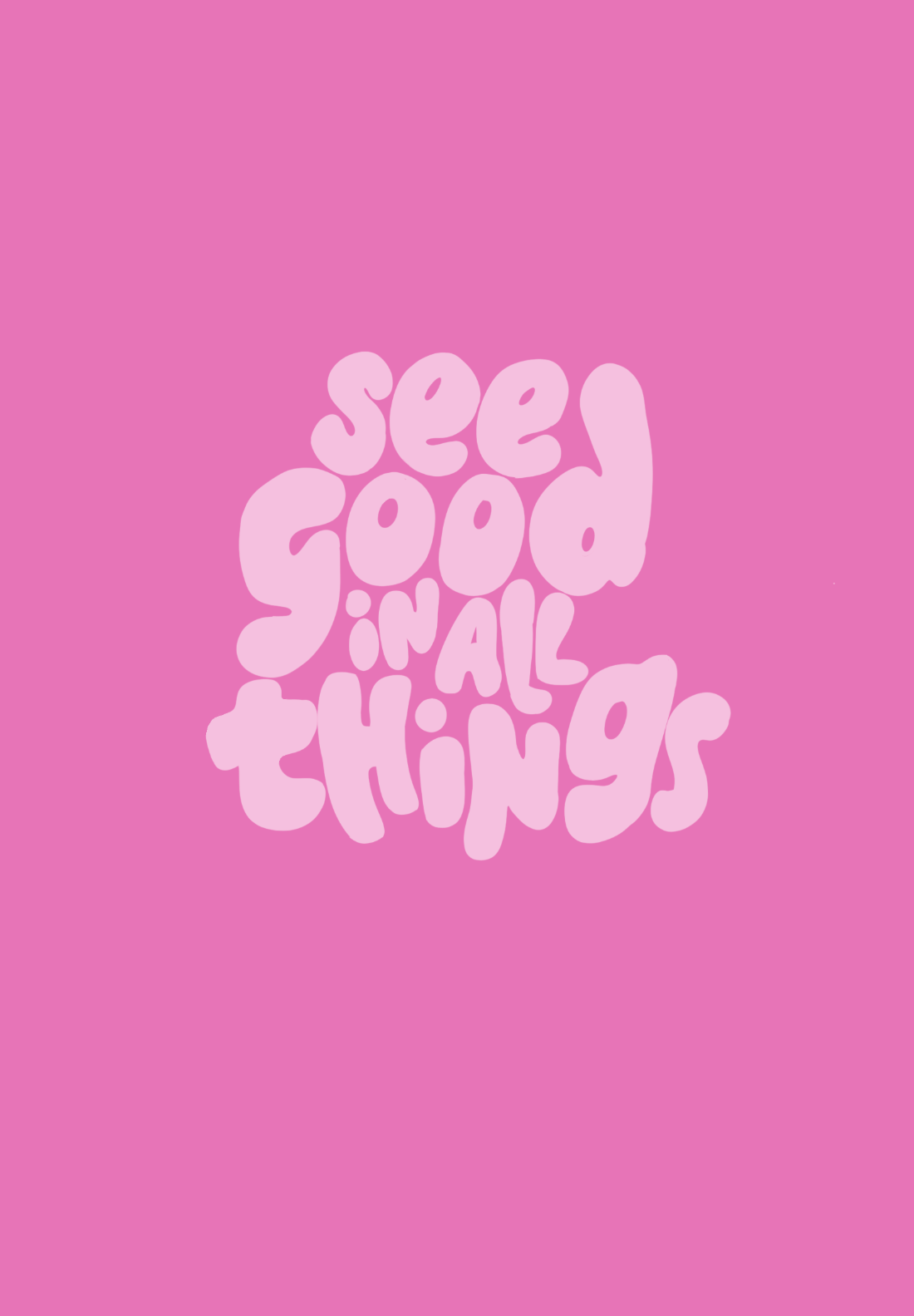 Bubble hand-lettering reading ‘See Good in All Things’ in soft pink on hot pink
